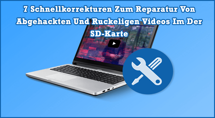 7 Schnellkorrekturen Zum Reparatur Von Abgehackten Und Ruckeligen Videos Im Der SD-Karte