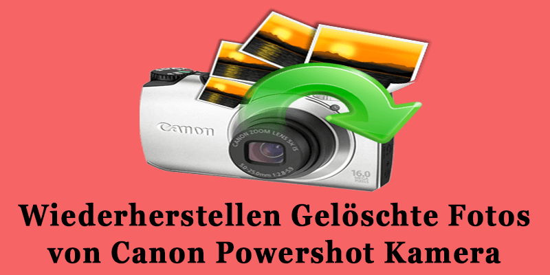 Wiederherstellen Fotos von Canon Powershot Kamera Im Einfach Wege