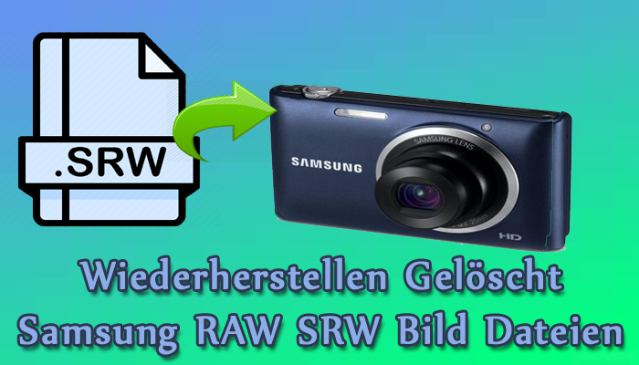 SRW Datei Wiederherstellung - Wiederherstellen Gelöscht Samsung RAW SRW Bild Dateien