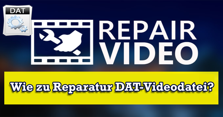 reparieren DAT-Videodatei