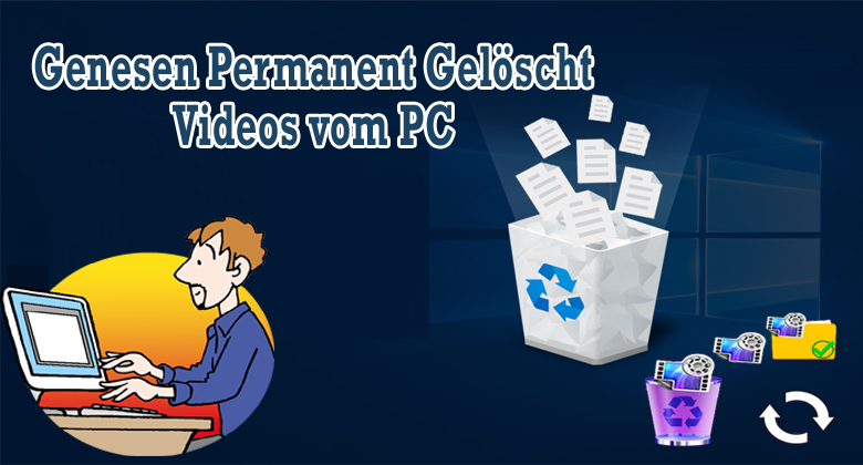 [4 freie Wege] Wie man Genesen Permanent Gelöscht Videos vom PC?