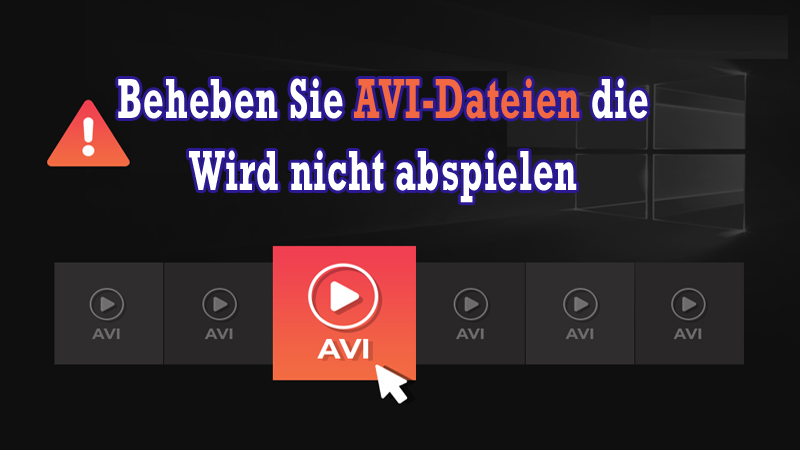 beheben Sie AVI-Dateien, die Wird nicht abspielen