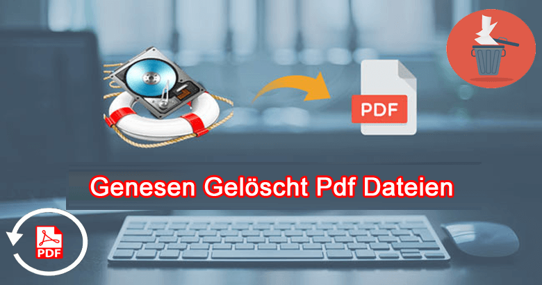 PDF Datei Wiederherstellung – Genesen Gelöschte, nicht gespeicherte PDF-Dateien ganz einfach