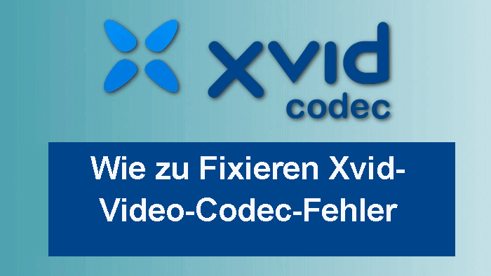 Behebung von XVID-Codec-Fehlern