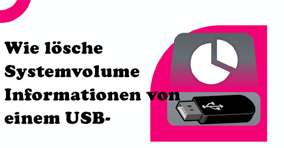 Wie lösche Systemvolume-Informationen von einem USB-Laufwerk