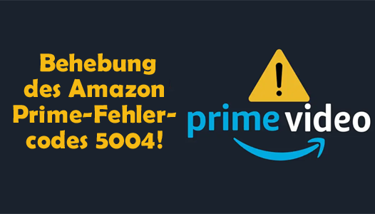 Amazon Prime Video-Fehlercode 5004